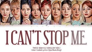 TWICE (트와이스) – I CAN’T STOP ME (English Ver.) (Color Coded Lyrics Eng/Rom/Han)