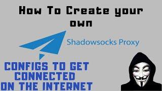 How to Create Your Shadowsocks Configs and get access to the Internet