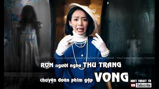 Rợn người nghe Thu Trang kể chuyện đoàn phim gặp ma !