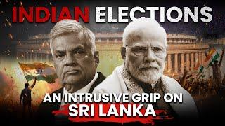 Indian Elections, an intrusive grip on Sri Lanka
