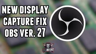 OBS Display Capture NEW Black Screen Fix [OBS Version 27 Fix]