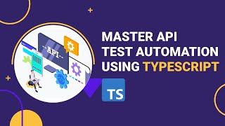 Master API Test Automation using TypeScript |New Course Alert | SDET UNICORNS