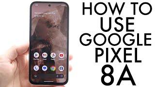 How To Use Google Pixel 8A! (Complete Beginners Guide)