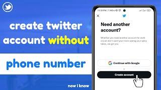 How to Create Twitter Account Without Phone Number 2023