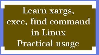 #4 XARGS command in Linux explained | Linux Basic Commands Tutorials