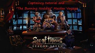 Sea Of thieves - Season 7 Captaincy opening tutorial and The Burning Noddle's maiden voyage  - PC