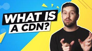 What Is A CDN & How Does It Work?