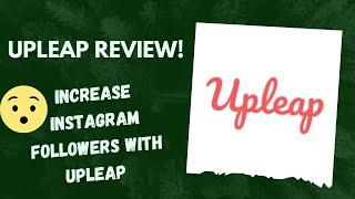 Upleap review | How to increase instagram followers with upleap |