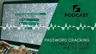 WAS IST EIGENTLICH PASSWORT CRACKING ? - Green Secure Podcast