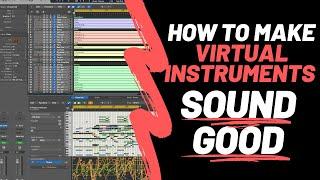 How to make Virtual Instruments Sound Good