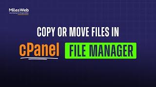 How to Copy or Move Files in cPanel File Manager? | MilesWeb