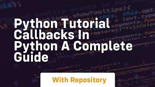 Python tutorial callbacks in python a complete guide