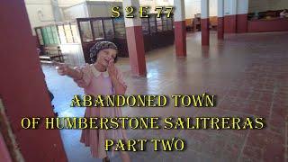 Fat lad on world tour S 2 E 77 Abandoned town of Humberstone salitreras part two