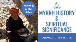 Myrrh's History | Meaning of Myrrh