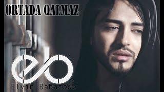 Elvin Babazadə — Ortada Qalmaz (Official Music Video)