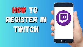 How to SIGN UP for TWITCH 2023 from your CELL PHONE FREE Create Twitch 2023 Account