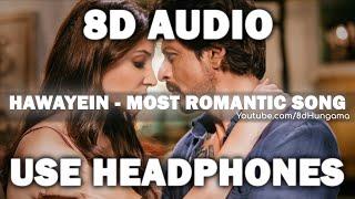 Hawayein (8D Audio) - Arijit Singh | Pritam | Most Romantic 8d Song