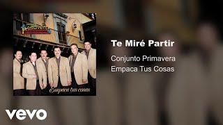 Conjunto Primavera - Te Mire Partir (Audio)