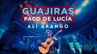 GUAJIRAS by Paco de Lucía |  Alí Arango