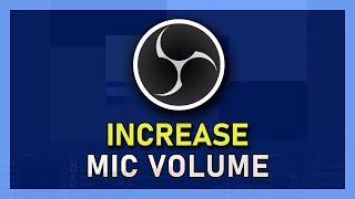 How To Increase Microphone Volume in OBS Studio