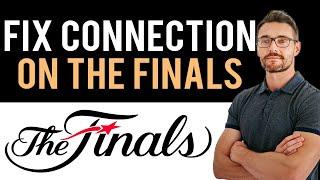  How To Fix Connection Failed In The Finals (Full Guide)