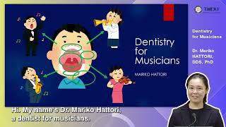 """Dentistry for Musicians"" by Dr.Mariko HATTORI DDS, PhD from TMDU