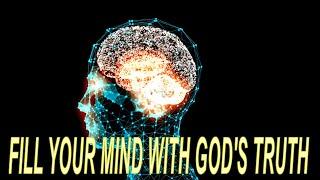 Fill Your Conscious Mind With Gods Truth