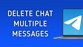 How To Delete Multiple Messages In Telegram Chat On PC