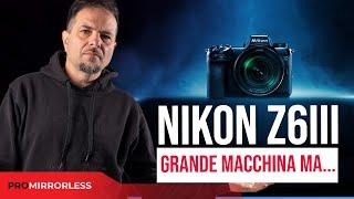 NIKON Z6 III GRANDE MACCHINA MA....?