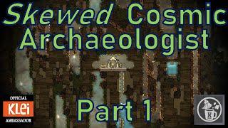 Skewed Cosmic Archaeologist - Part 1 - Oxygen Not Included