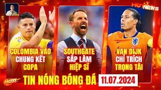 TIN NÓNG BÓNG ĐÁ 11/7: COLOMBIA VÀO CHUNG KẾT, SOUTHGATE SẮP LÀM HIỆP SĨ, V.DIJK CHỈ TRÍCH TRỌNG TÀI