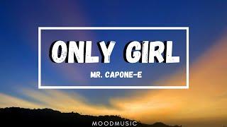 Mr. Capone-E - Only Girl (Lyrics) You're the only girl in this shady world