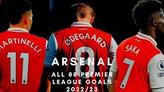 ARSENAL - ALL 88 PREMIER LEAGUE GOALS 2022/23