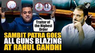 “Dangerous triangle to destabilize India” Sambit Patra calls Rahul Gandhi ‘Traitor of Highest Order’