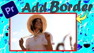 Adobe Premiere Pro CC - Add Border Around Video Tutorial | 2 easy ways