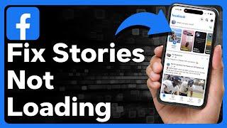 How To Fix Facebook Stories Not Loading