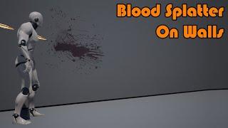 Blood Splatter On Walls - Unreal Engine 4 Tutorial