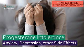 Progesterone Intolerance | Anxiety, Depression and other Side Effects