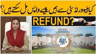 Blue world city islamabad refund policy available? can I give me file back to society ? Blue world