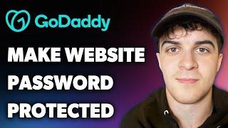 How to Make Godaddy Website Password Protected (Full 2024 Guide)