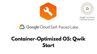 Container-Optimized OS: Qwik Start | Baseline: Deploy & Develop  | GSP144