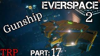 EVERSPACE 2: Walkthrough | Part 17 | New Ship - GUNSHIP | PC Early Access