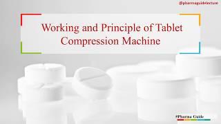 Working and principle of tablet compression machine