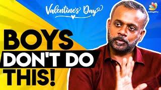 Boys Don't Do This! : Gautham Vasudev Menon Best Advice | Valentines Day Special, GVM Love Scenes