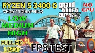 GTA 5 FPS Test With Ryzen 5 3400g Vega 11 Graphics No GPU