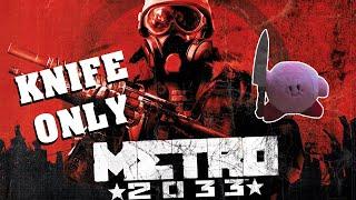 Can You Beat Metro 2033 With Only A Knife?