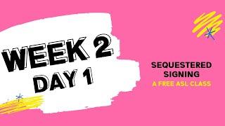 Sequestered Signing: Week 2 Day 1 (free ASL class)