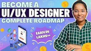 The Ultimate Roadmap to Becoming a UI/UX Designer - From Beginner to Pro! 