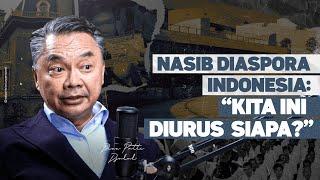 NASIB DIASPORA INDONESIA: "KITA INI DIURUS SIAPA?"