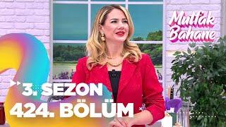 Mutfak Bahane 3. Sezon 424. Bölüm